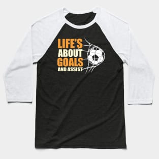 Lifes about goals and assist Baseball T-Shirt